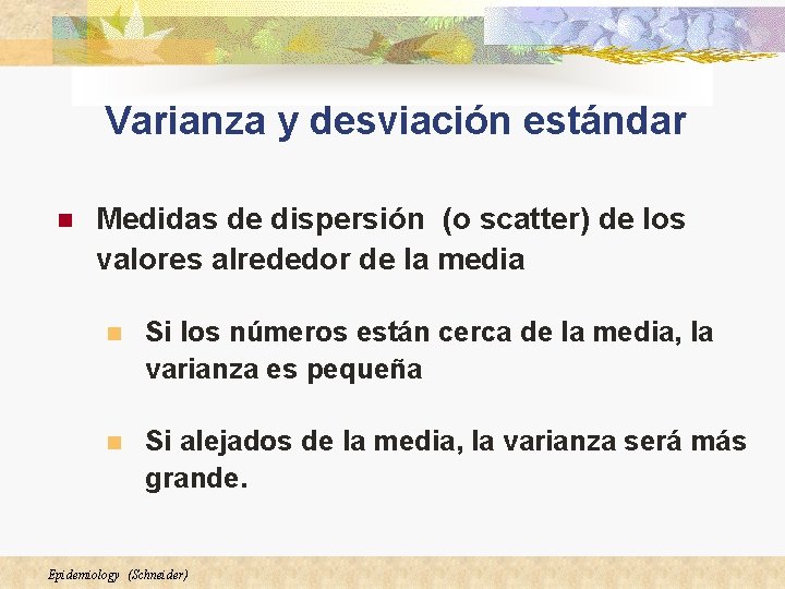 Varianza y desviación estándar n Medidas de dispersión (o scatter) de los valores alrededor