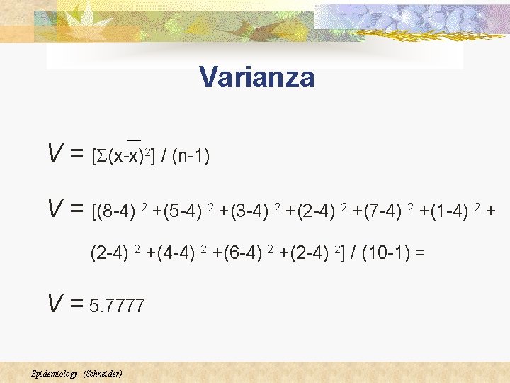 Varianza V = [S(x-x)2] / (n-1) V = [(8 -4) 2 +(5 -4) 2