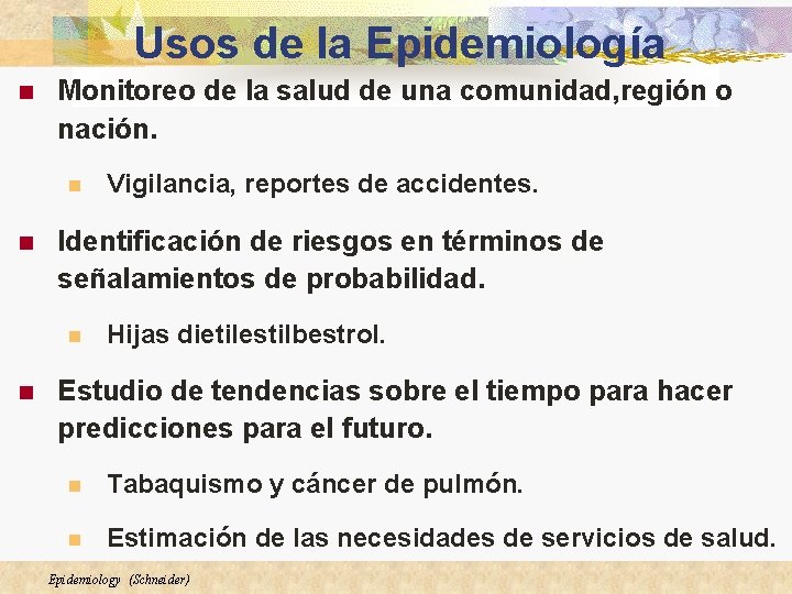 Usos de la Epidemiología n Monitoreo de la salud de una comunidad, región o