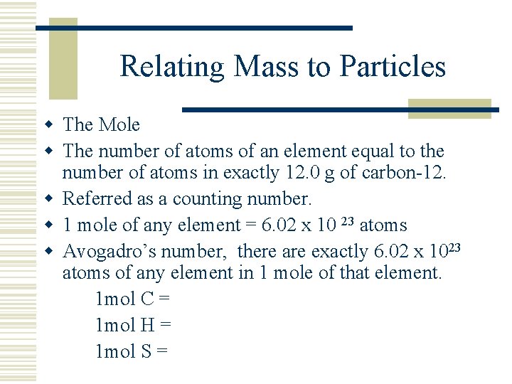 Relating Mass to Particles w The Mole w The number of atoms of an