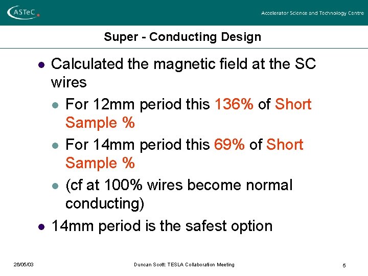 Super - Conducting Design l l 26/05/03 Calculated the magnetic field at the SC