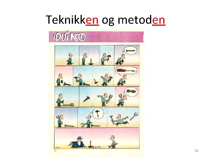 Teknikken og metoden 26 