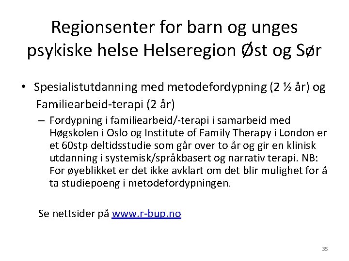 Regionsenter for barn og unges psykiske helse Helseregion Øst og Sør • Spesialistutdanning med