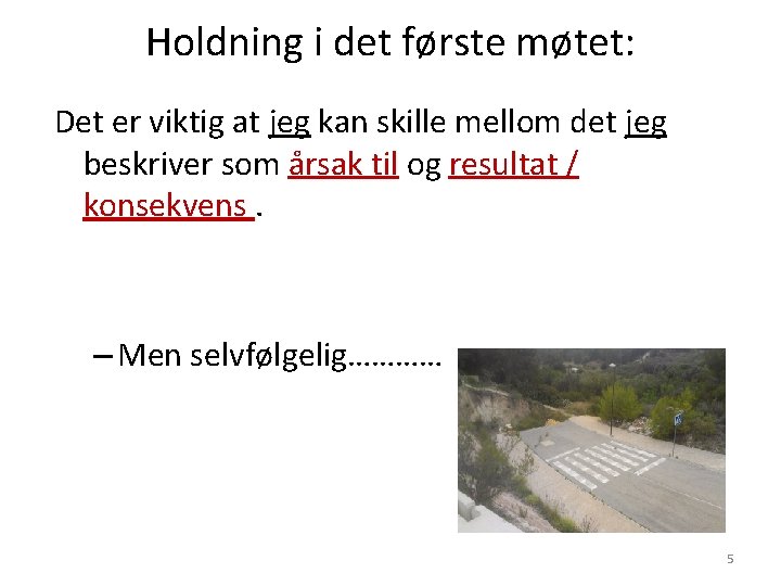 Holdning i det første møtet: Det er viktig at jeg kan skille mellom det