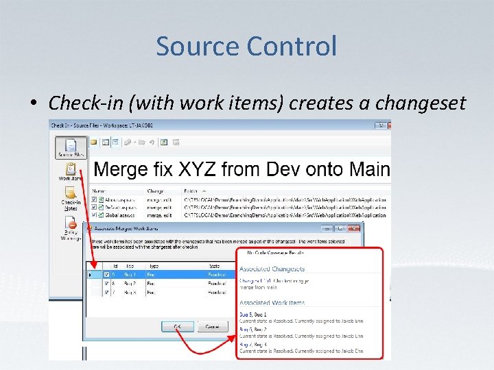 Source Control • Check-in (with work items) creates a changeset 