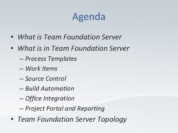 Agenda • What is Team Foundation Server • What is in Team Foundation Server
