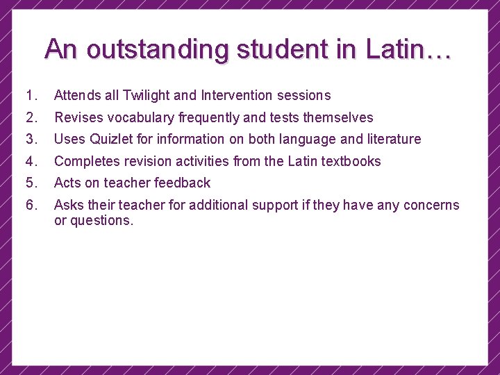 An outstanding student in Latin… 1. Attends all Twilight and Intervention sessions 2. Revises