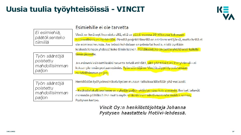 Uusia tuulia työyhteisöissä - VINCIT Ei esimiehiä, päätöksenteko tiimillä Työn sääntöjä poistettu mahdollisimman paljon