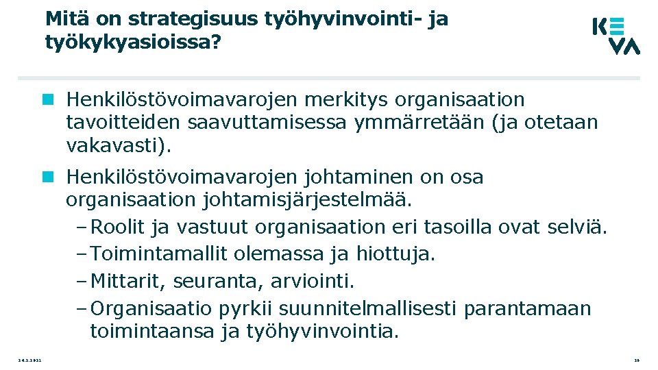 Mitä on strategisuus työhyvinvointi- ja työkykyasioissa? Henkilöstövoimavarojen merkitys organisaation tavoitteiden saavuttamisessa ymmärretään (ja otetaan