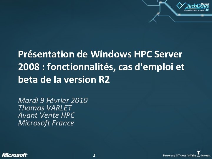 Présentation de Windows HPC Server 2008 : fonctionnalités, cas d'emploi et beta de la Présentation de Windows HPC Server 2008 : fonctionnalités, cas d'emploi et beta de la