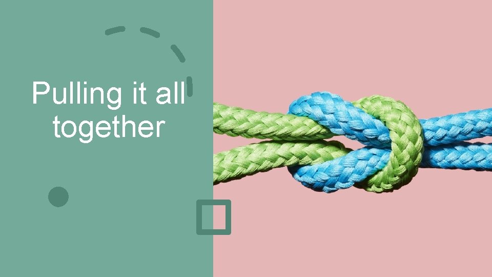 Pulling it all together 