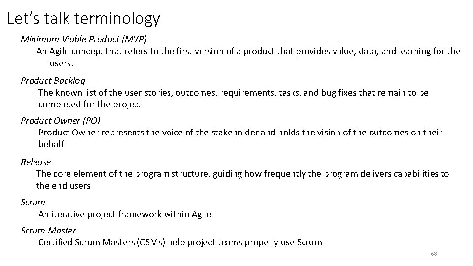 Let’s talk terminology Minimum Viable Product (MVP) An Agile concept that refers to the