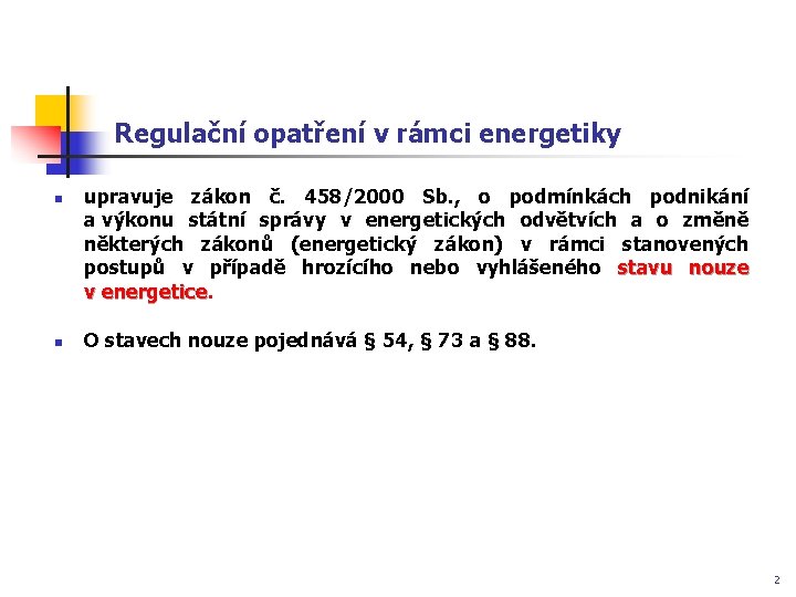 Regulační opatření v rámci energetiky n n upravuje zákon č. 458/2000 Sb. , o