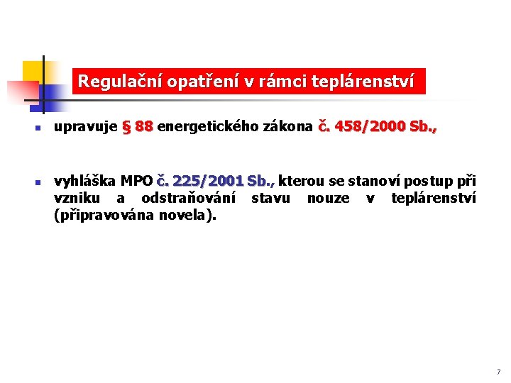 Regulační opatření v rámci teplárenství n n upravuje § 88 energetického zákona č. 458/2000