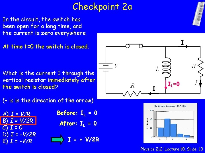 Checkpoint 2 a In the circuit, the switch has been open for a long