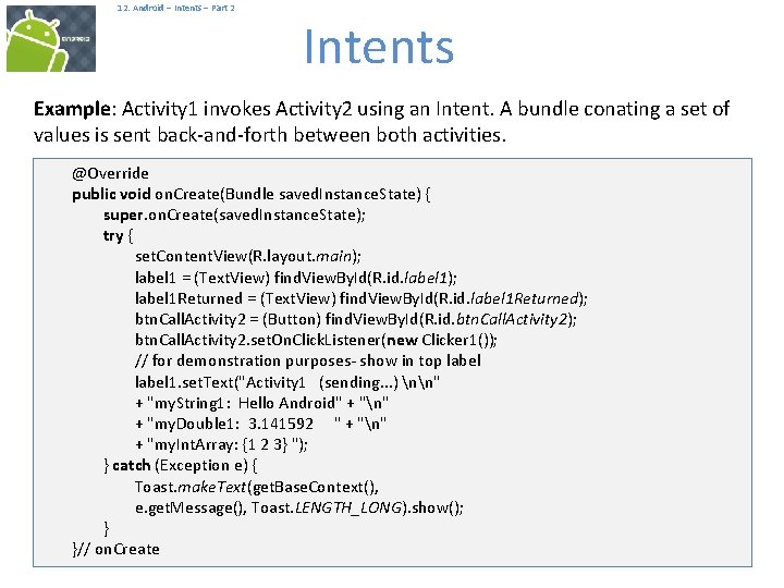  12. Android – Intents – Part 2 Intents Example: Activity 1 invokes Activity