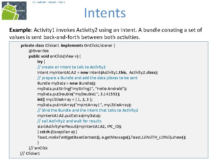  12. Android – Intents – Part 2 Intents Example: Activity 1 invokes Activity