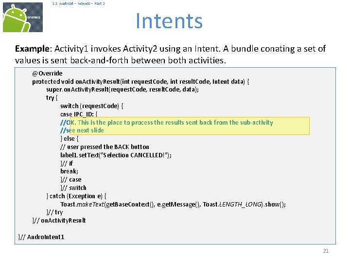  12. Android – Intents – Part 2 Intents Example: Activity 1 invokes Activity