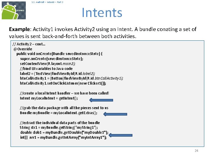  12. Android – Intents – Part 2 Intents Example: Activity 1 invokes Activity