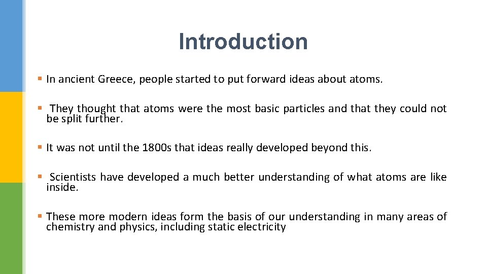 Introduction § In ancient Greece, people started to put forward ideas about atoms. §