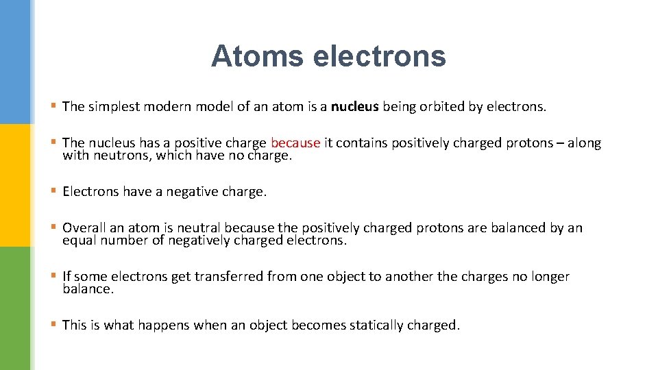 Atoms electrons § The simplest modern model of an atom is a nucleus being