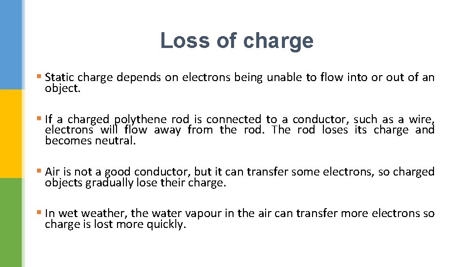 Loss of charge § Static charge depends on electrons being unable to flow into