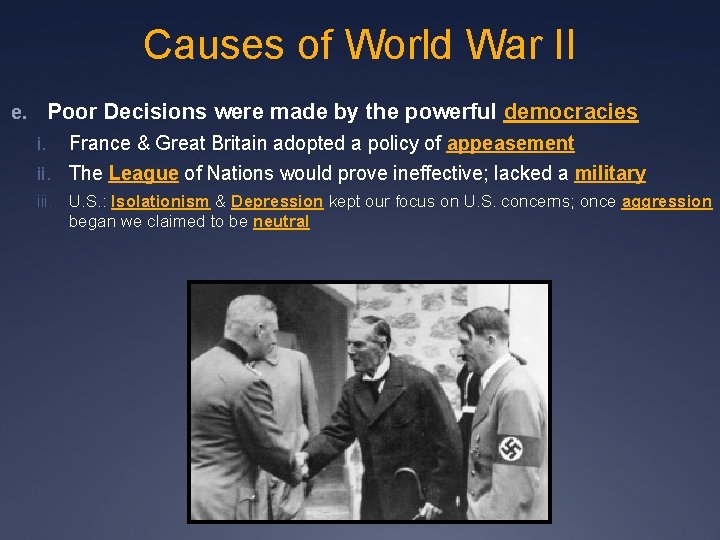 Causes of World War II e. Poor Decisions were made by the powerful democracies