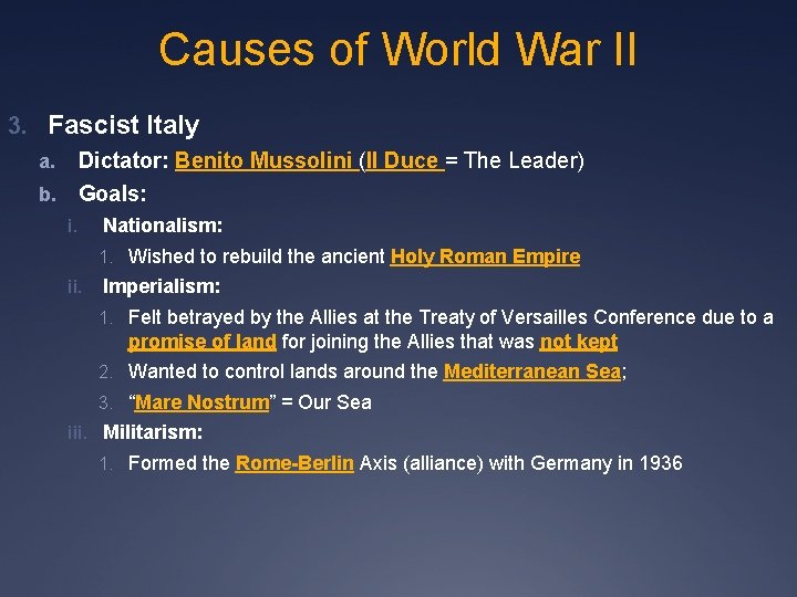 Causes of World War II 3. Fascist Italy a. Dictator: Benito Mussolini (Il Duce