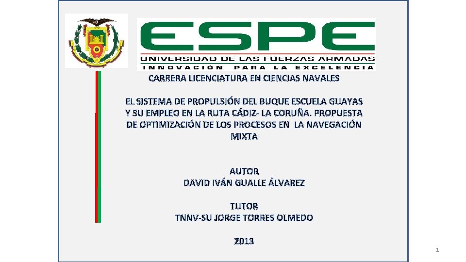 DEPARTAMENTO DE SEGURIDAD Y DEFENSA CARRERA LICENCIATURA EN CIENCIAS NAVALES EL SISTEMA DE PROPULSIÓN