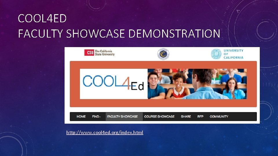 COOL 4 ED FACULTY SHOWCASE DEMONSTRATION http: //www. cool 4 ed. org/index. html 