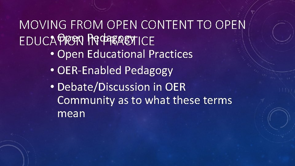 MOVING FROM OPEN CONTENT TO OPEN • Open Pedagogy EDUCATION IN PRACTICE • Open