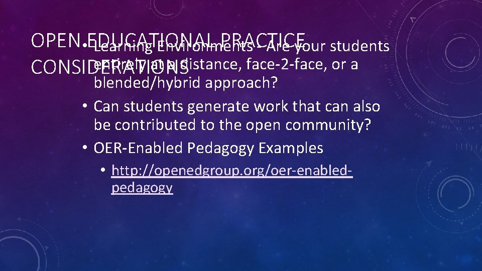 OPEN EDUCATIONAL PRACTICE • Learning Environments - Are your students entirely at a distance,