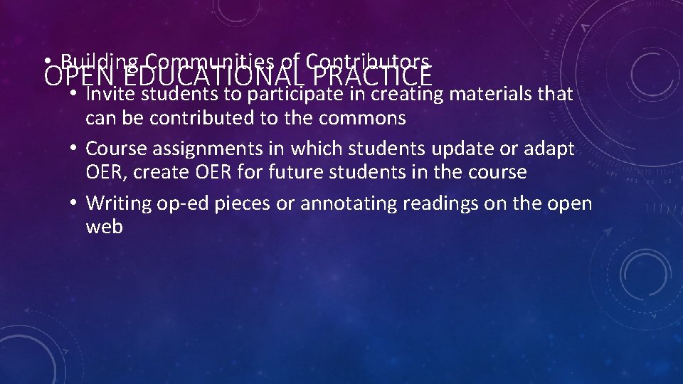  • Building Communities of Contributors OPEN EDUCATIONAL PRACTICE • Invite students to participate