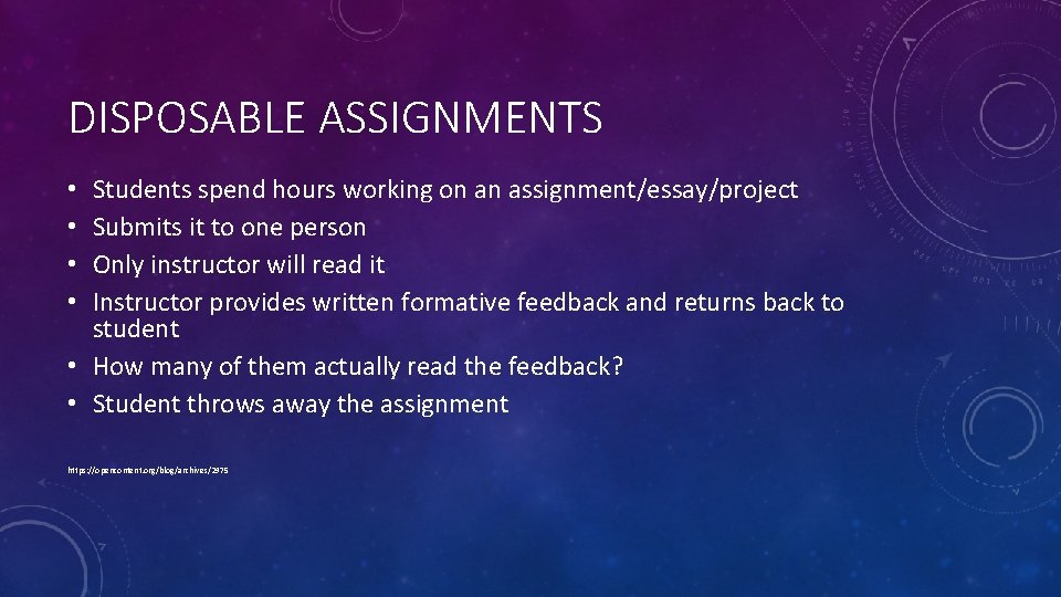 DISPOSABLE ASSIGNMENTS Students spend hours working on an assignment/essay/project Submits it to one person