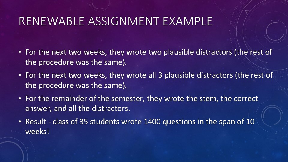 RENEWABLE ASSIGNMENT EXAMPLE • For the next two weeks, they wrote two plausible distractors