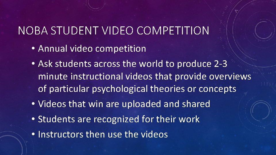 NOBA STUDENT VIDEO COMPETITION • Annual video competition • Ask students across the world