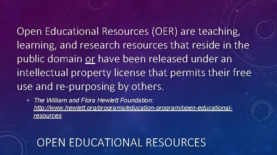 Open Educational Resources (OER) are teaching, learning, and research resources that reside in the