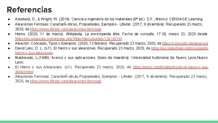 Referencias ● ● ● ● Askeland, D. , & Wright, W. (2016). Ciencia e