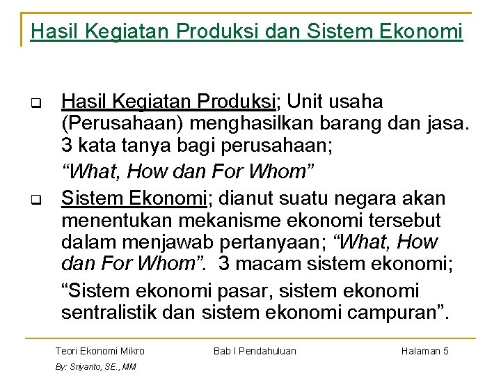 Hasil Kegiatan Produksi dan Sistem Ekonomi q q Hasil Kegiatan Produksi; Unit usaha (Perusahaan)