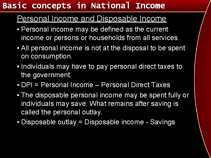Basic concepts in National Income Personal Income and Disposable Income • Personal income may