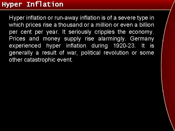 Hyper Inflation Hyper inflation or run-away inflation is of a severe type in which