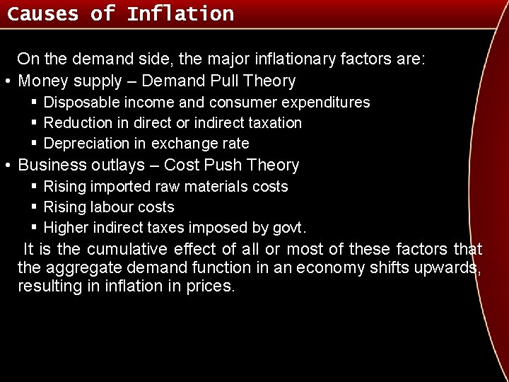 Causes of Inflation On the demand side, the major inflationary factors are: • Money