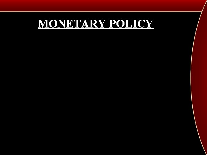 MONETARY POLICY 