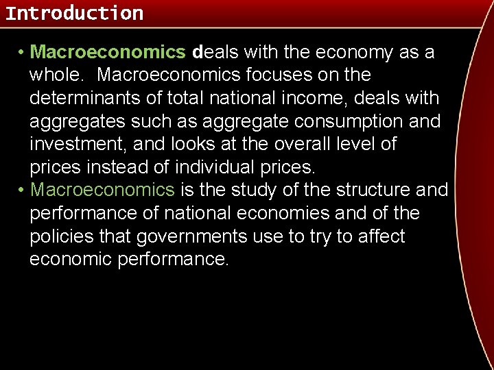 Introduction • Macroeconomics deals with the economy as a whole. Macroeconomics focuses on the