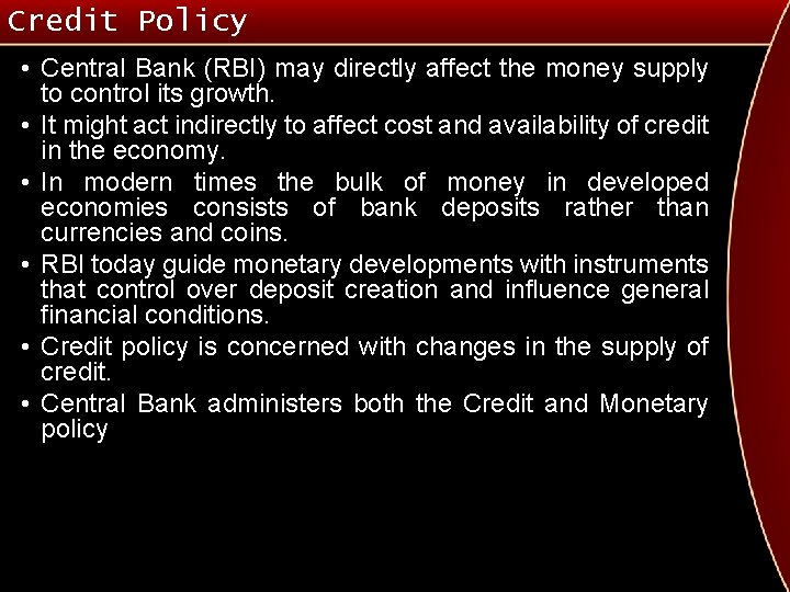 Credit Policy • Central Bank (RBI) may directly affect the money supply to control