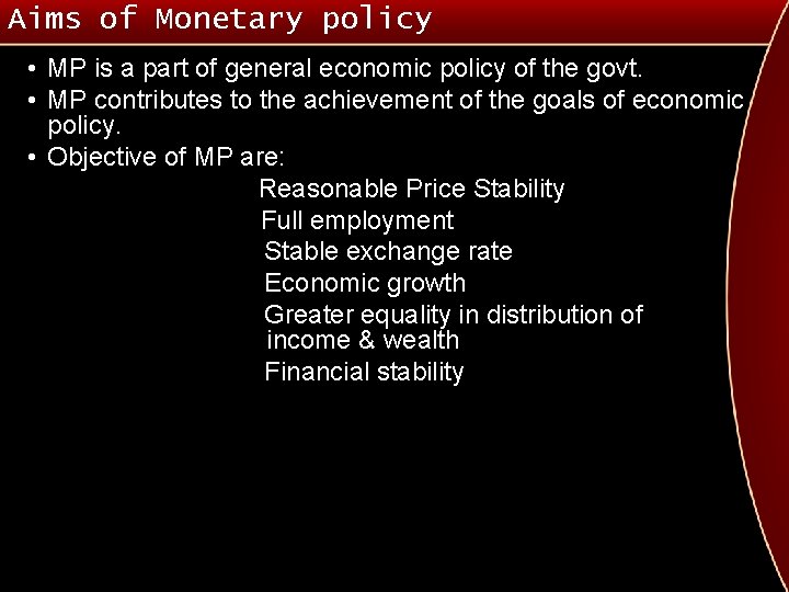 Aims of Monetary policy • MP is a part of general economic policy of