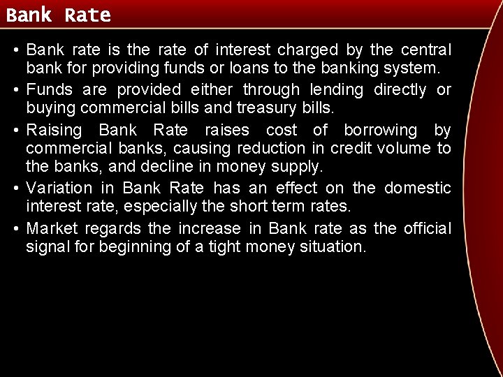 Bank Rate • Bank rate is the rate of interest charged by the central