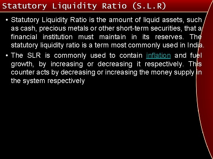 Statutory Liquidity Ratio (S. L. R) • Statutory Liquidity Ratio is the amount of