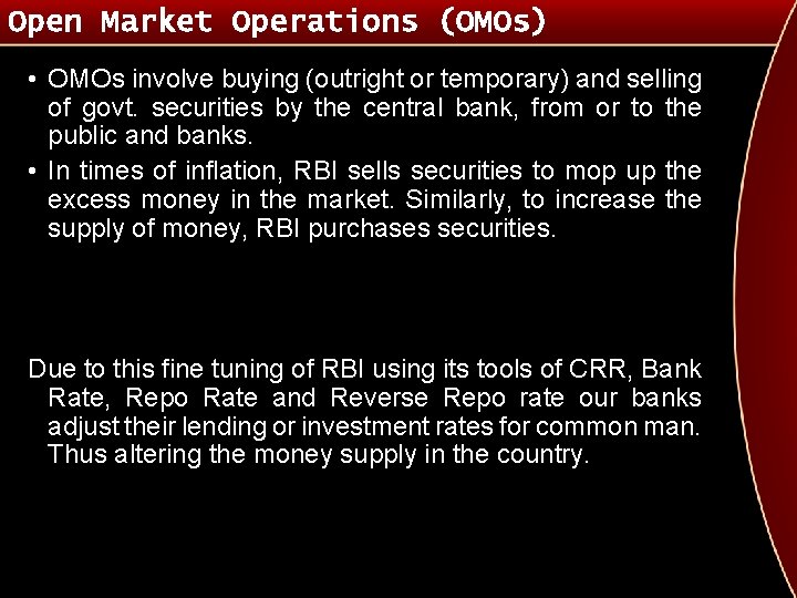 Open Market Operations (OMOs) • OMOs involve buying (outright or temporary) and selling of