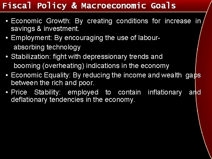 Fiscal Policy & Macroeconomic Goals • Economic Growth: By creating conditions for increase in